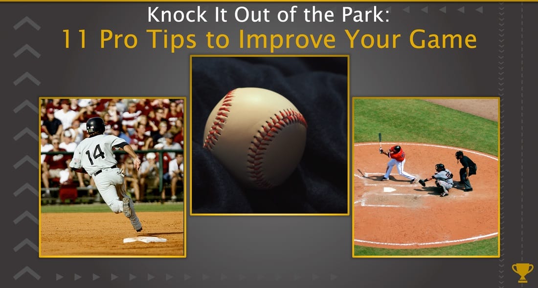 Knock It Out of the Park: 11 Pro Tips to Improve Your Game